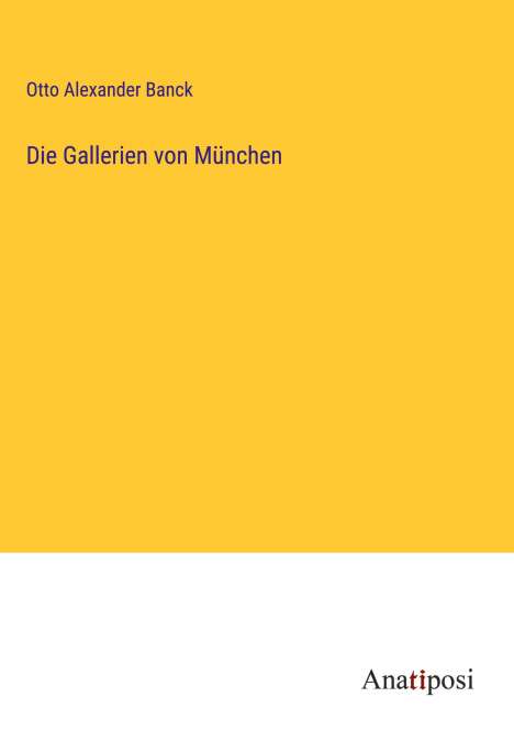 Otto Alexander Banck: Die Gallerien von München, Buch