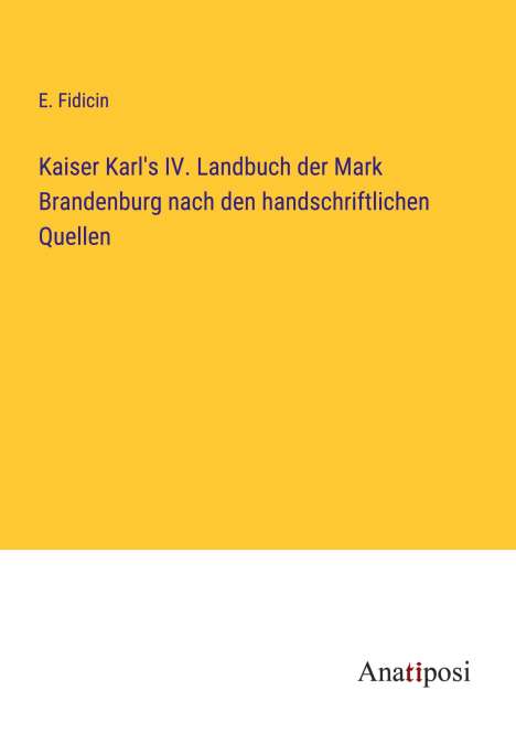 E. Fidicin: Kaiser Karl's IV. Landbuch der Mark Brandenburg nach den handschriftlichen Quellen, Buch