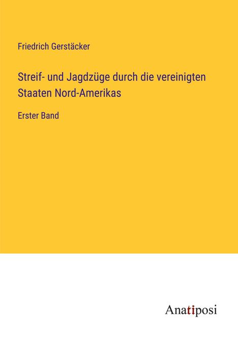 Friedrich Gerstäcker: Streif- und Jagdzüge durch die vereinigten Staaten Nord-Amerikas, Buch