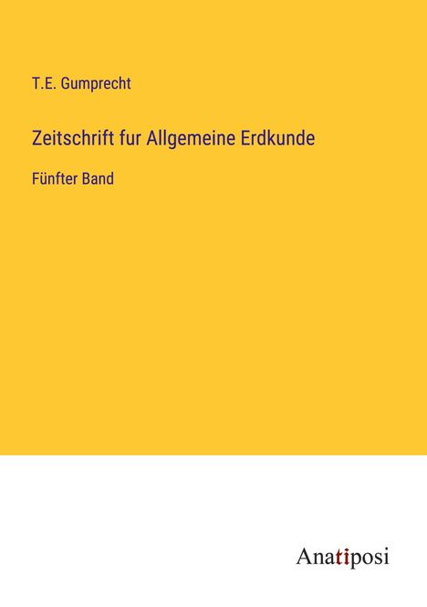 T. E. Gumprecht: Zeitschrift fur Allgemeine Erdkunde, Buch