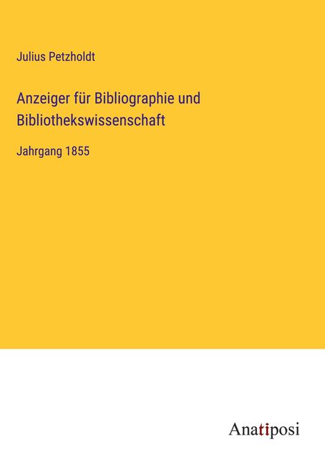 Julius Petzholdt: Anzeiger für Bibliographie und Bibliothekswissenschaft, Buch