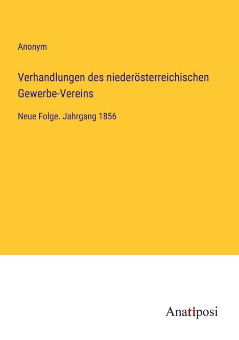 Anonym: Verhandlungen des niederösterreichischen Gewerbe-Vereins, Buch