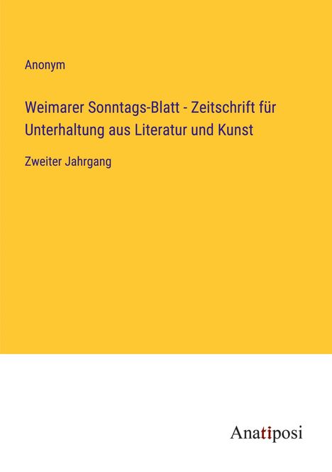 Anonym: Weimarer Sonntags-Blatt - Zeitschrift für Unterhaltung aus Literatur und Kunst, Buch