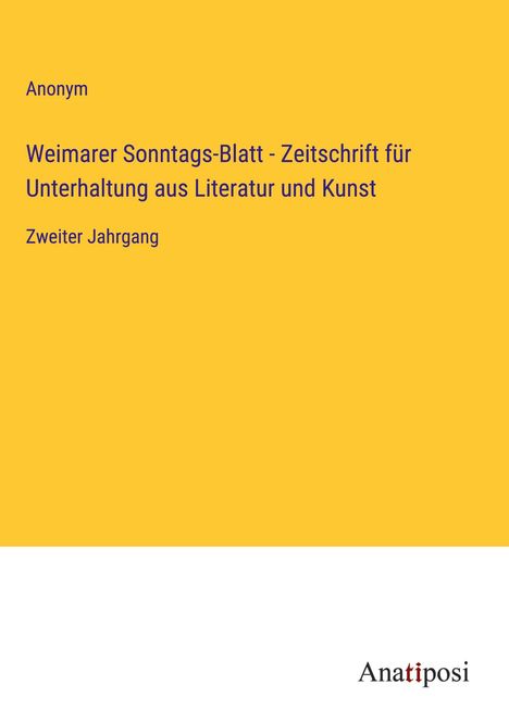 Anonym: Weimarer Sonntags-Blatt - Zeitschrift für Unterhaltung aus Literatur und Kunst, Buch