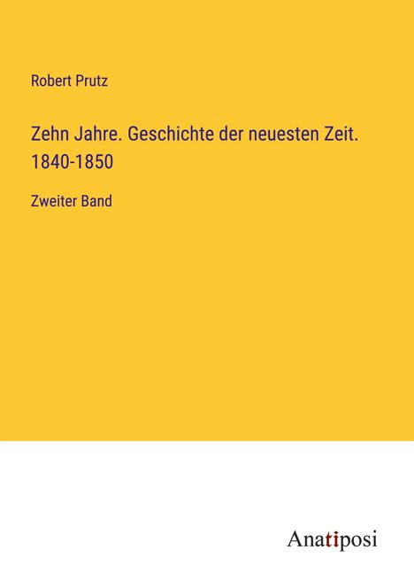 Robert Prutz: Zehn Jahre. Geschichte der neuesten Zeit. 1840-1850, Buch