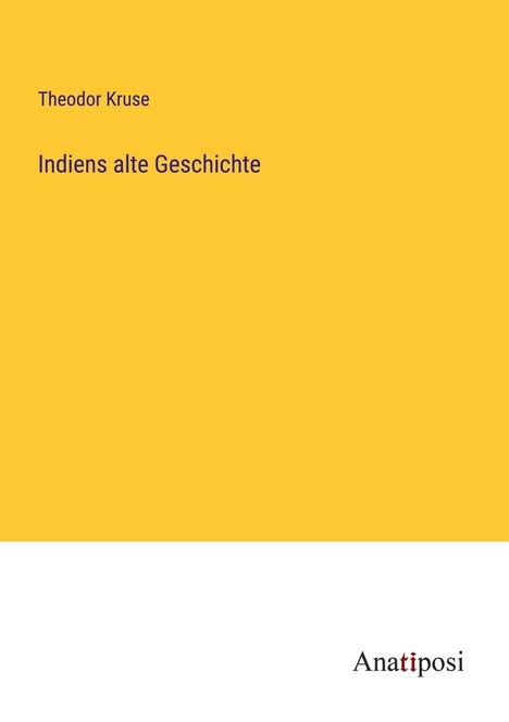Theodor Kruse: Indiens alte Geschichte, Buch