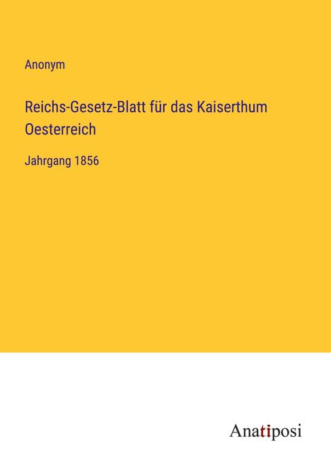 Anonym: Reichs-Gesetz-Blatt für das Kaiserthum Oesterreich, Buch