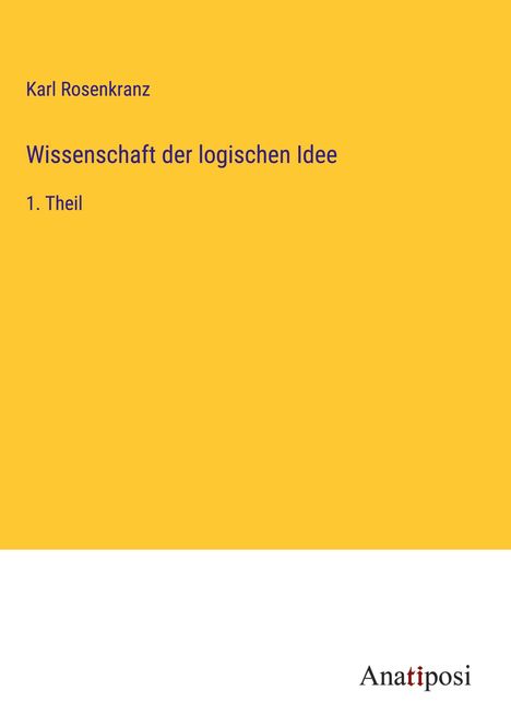 Karl Rosenkranz: Wissenschaft der logischen Idee, Buch