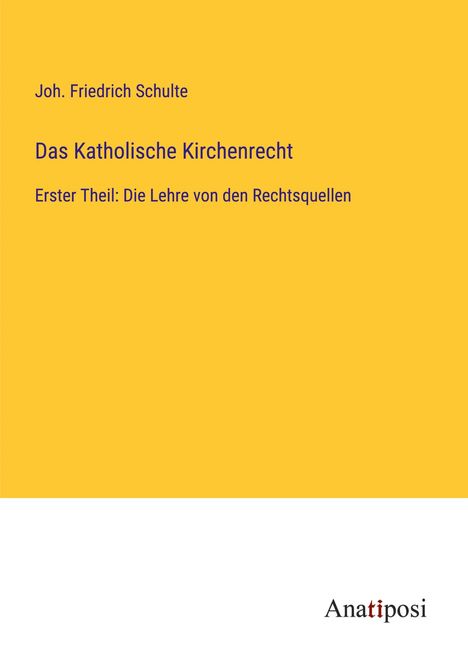 Joh. Friedrich Schulte: Das Katholische Kirchenrecht, Buch