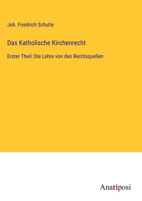 Joh. Friedrich Schulte: Das Katholische Kirchenrecht, Buch