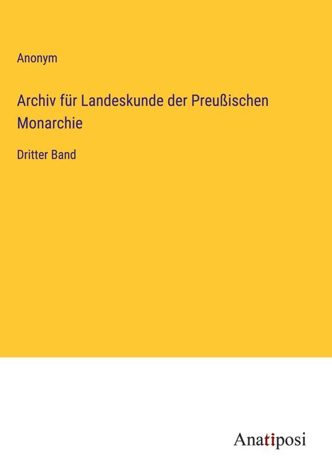 Anonym: Archiv für Landeskunde der Preußischen Monarchie, Buch