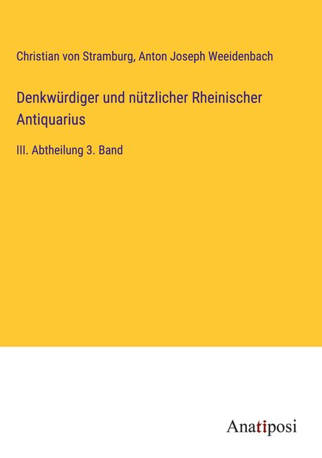Christian Von Stramburg: Denkwürdiger und nützlicher Rheinischer Antiquarius, Buch