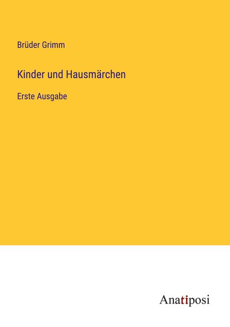 Brüder Grimm: Kinder und Hausmärchen, Buch