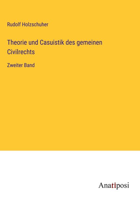 Rudolf Holzschuher: Theorie und Casuistik des gemeinen Civilrechts, Buch