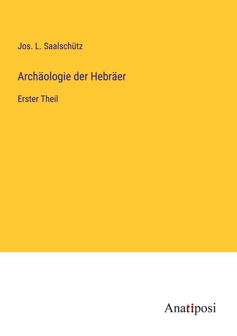 Jos. L. Saalschütz: Archäologie der Hebräer, Buch