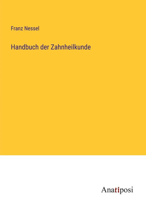 Franz Nessel: Handbuch der Zahnheilkunde, Buch