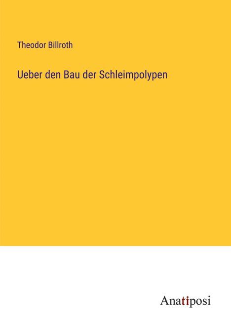 Theodor Billroth: Ueber den Bau der Schleimpolypen, Buch