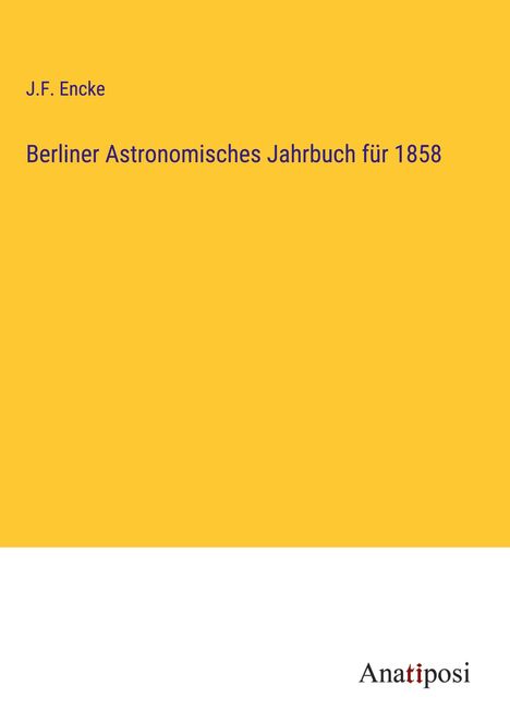 J. F. Encke: Berliner Astronomisches Jahrbuch für 1858, Buch