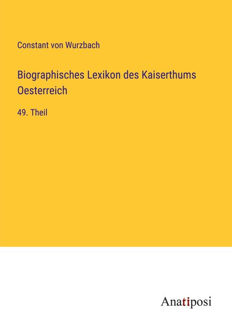 Constant Von Wurzbach: Biographisches Lexikon des Kaiserthums Oesterreich, Buch