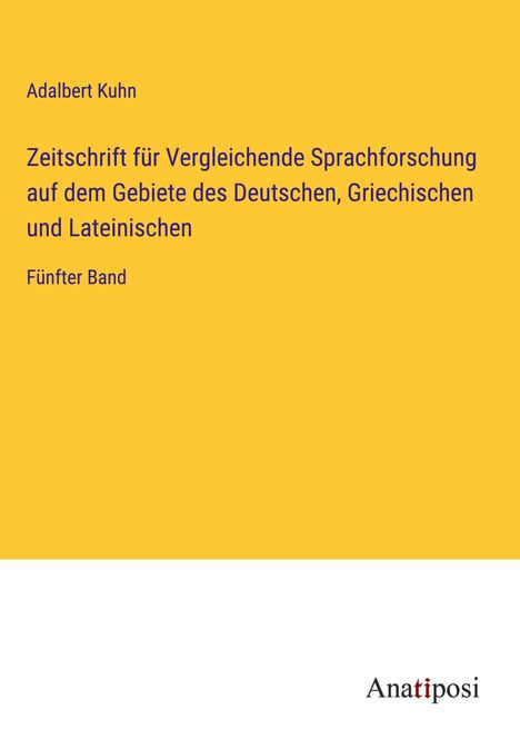 Adalbert Kuhn: Zeitschrift für Vergleichende Sprachforschung auf dem Gebiete des Deutschen, Griechischen und Lateinischen, Buch