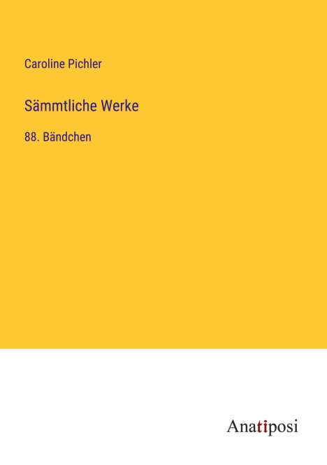 Caroline Pichler: Sämmtliche Werke, Buch