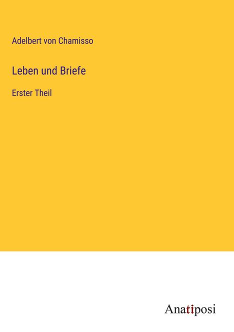 Adelbert Von Chamisso: Leben und Briefe, Buch