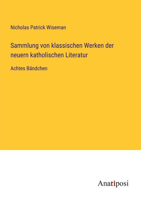 Nicholas Patrick Wiseman: Sammlung von klassischen Werken der neuern katholischen Literatur, Buch