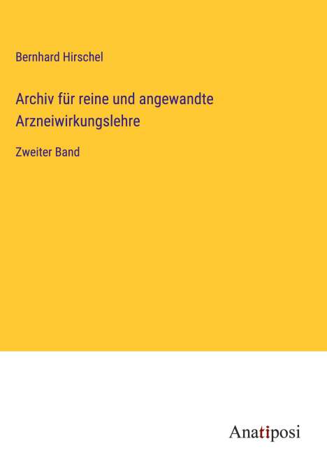 Bernhard Hirschel: Archiv für reine und angewandte Arzneiwirkungslehre, Buch