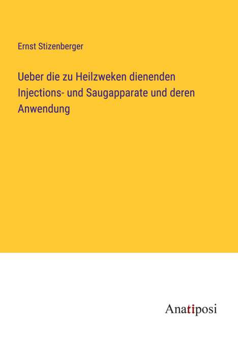 Ernst Stizenberger: Ueber die zu Heilzweken dienenden Injections- und Saugapparate und deren Anwendung, Buch