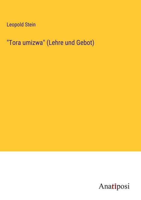 Leopold Stein: "Tora umizwa" (Lehre und Gebot), Buch