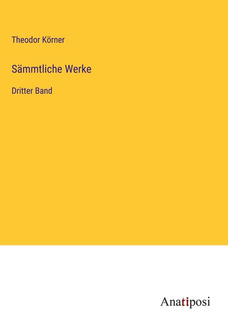 Theodor Körner: Sämmtliche Werke, Buch