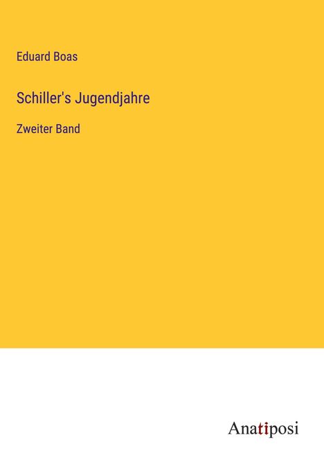 Eduard Boas: Schiller's Jugendjahre, Buch