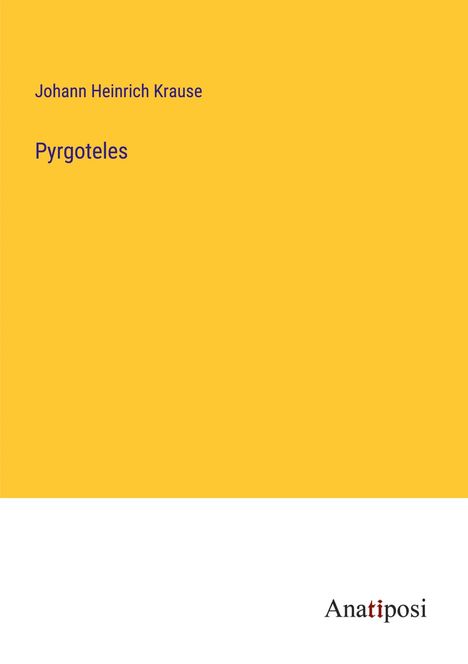 Johann Heinrich Krause: Pyrgoteles, Buch