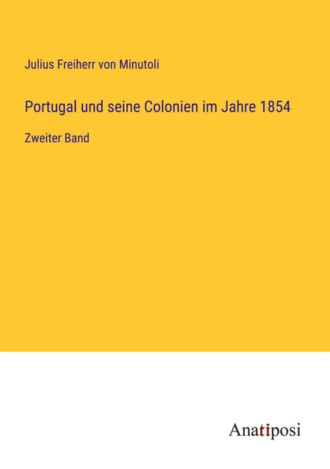 Julius Freiherr von Minutoli: Portugal und seine Colonien im Jahre 1854, Buch