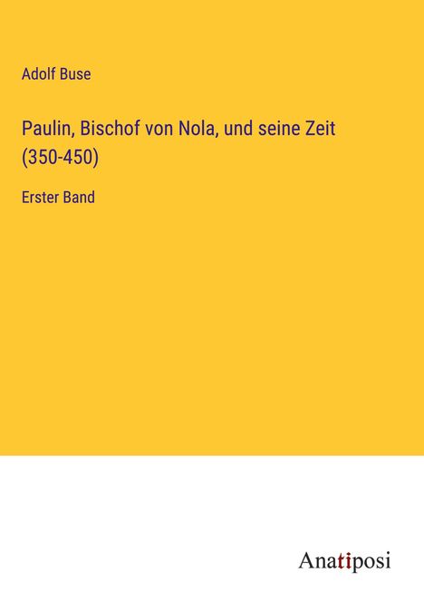 Adolf Buse: Paulin, Bischof von Nola, und seine Zeit (350-450), Buch