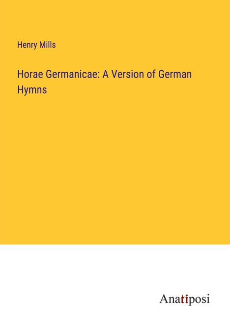 Henry Mills: Horae Germanicae: A Version of German Hymns, Buch
