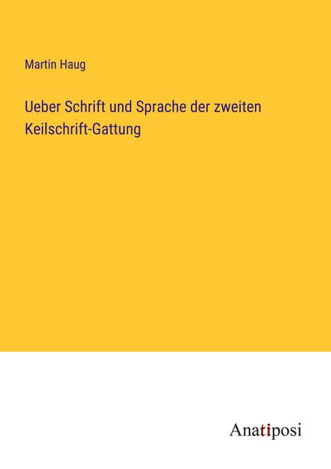 Martin Haug: Ueber Schrift und Sprache der zweiten Keilschrift-Gattung, Buch