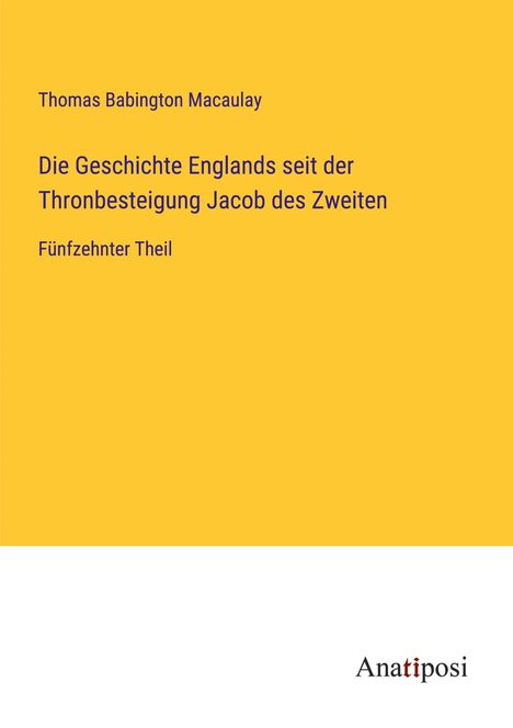 Thomas Babington Macaulay: Die Geschichte Englands seit der Thronbesteigung Jacob des Zweiten, Buch