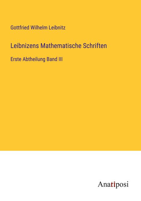 Gottfried Wilhelm Leibnitz: Leibnizens Mathematische Schriften, Buch