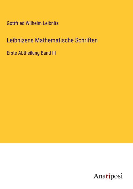 Gottfried Wilhelm Leibnitz: Leibnizens Mathematische Schriften, Buch