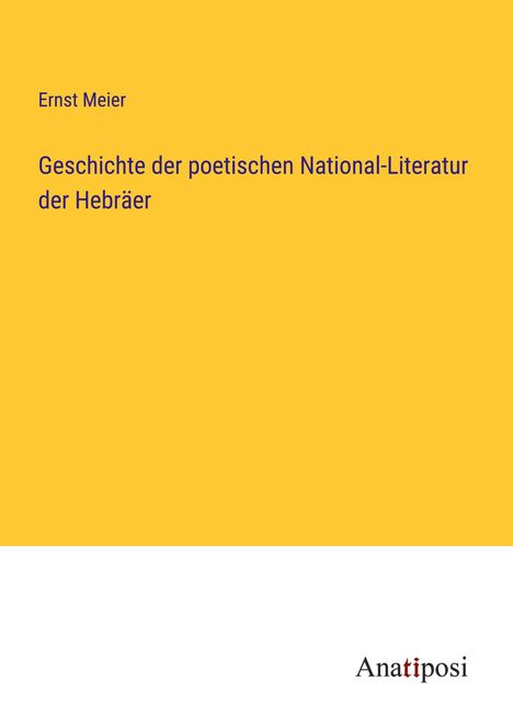 Ernst Meier: Geschichte der poetischen National-Literatur der Hebräer, Buch