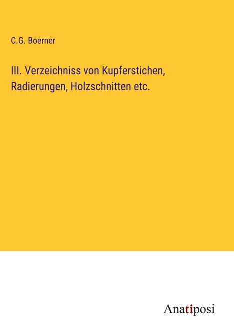 C. G. Boerner: III. Verzeichniss von Kupferstichen, Radierungen, Holzschnitten etc., Buch