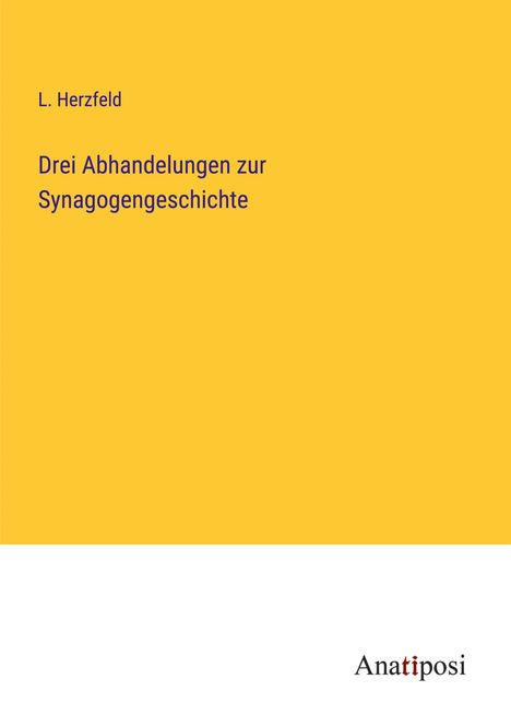 L. Herzfeld: Drei Abhandelungen zur Synagogengeschichte, Buch