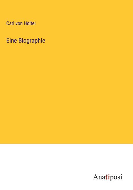 Carl Von Holtei: Eine Biographie, Buch