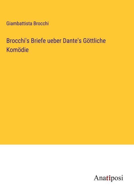 Giambattista Brocchi: Brocchi's Briefe ueber Dante's Göttliche Komödie, Buch