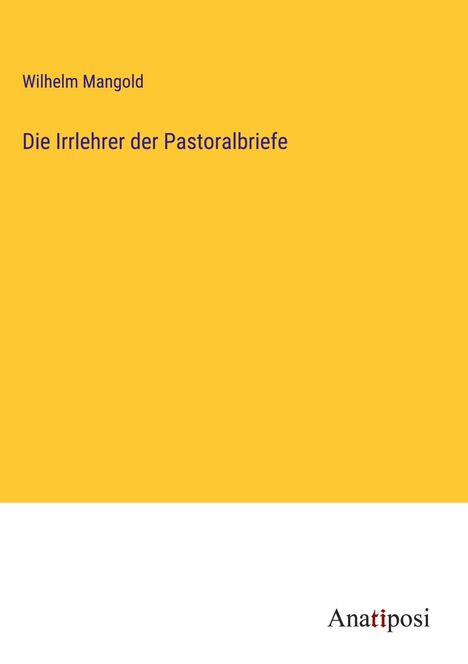 Wilhelm Mangold: Die Irrlehrer der Pastoralbriefe, Buch