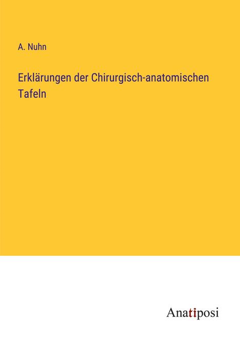 A. Nuhn: Erklärungen der Chirurgisch-anatomischen Tafeln, Buch