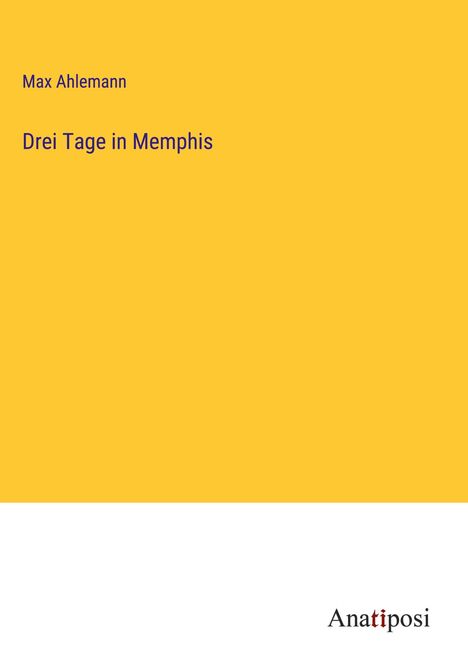 Max Ahlemann: Drei Tage in Memphis, Buch