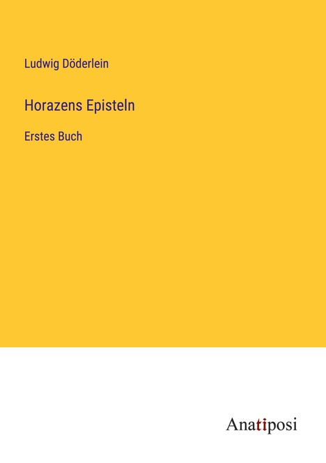 Ludwig Döderlein: Horazens Episteln, Buch