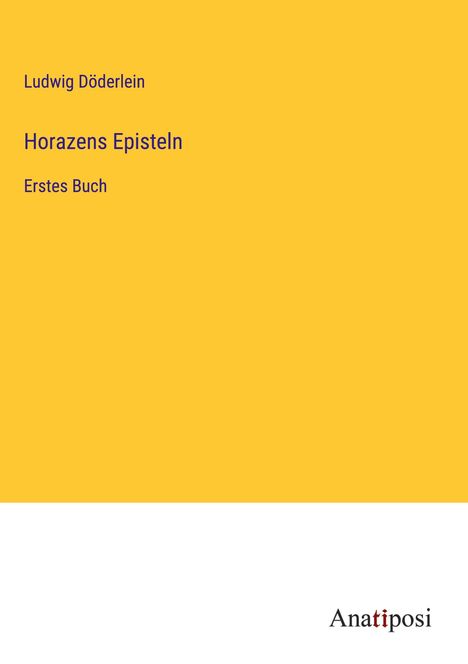 Ludwig Döderlein: Horazens Episteln, Buch